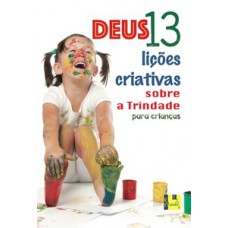 Deus: 13 Lições Criativas Sobre A Trindade Para Crianças