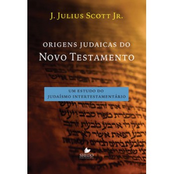 Origens Judaicas Do Novo Testamento