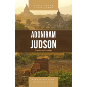 Adoniram Judson - Série Heróis Cristãos Ontem & Hoje