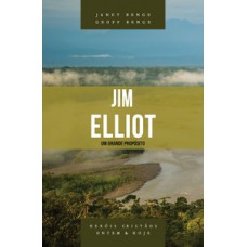 Jim Elliot - Série Heróis Cristãos Ontem & Hoje