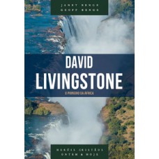 David Livingstone: O Pioneiro Da áfrica