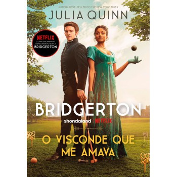 O Visconde Que Me Amava (os Bridgertons - Livro 2): O Livro De Anthony