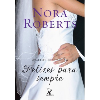 Felizes para sempre (Quarteto de noivas – Livro 4)