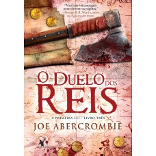 O duelo dos reis (A Primeira Lei – Livro 3)