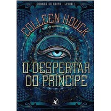 O despertar do príncipe (Deuses do Egito ? Livro 1)