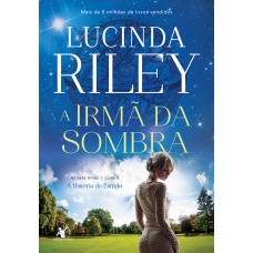 A irmã da sombra (As Sete Irmãs – Livro 3): A história de Estrela