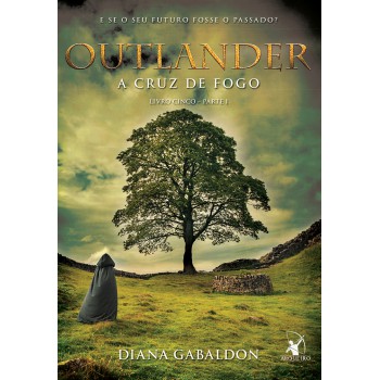 A cruz de fogo (Outlander - Livro 5)