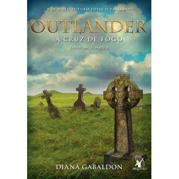 Outlander: a cruz de fogo – Livro 5 (Parte 2)