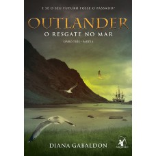 Outlander: O Resgate No Mar - Livro 3 (parte 1)