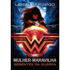 Mulher-Maravilha: Sementes da guerra (Lendas da DC ? Livro 1)