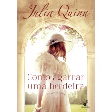 Como Agarrar Uma Herdeira (agentes Da Coroa - Livro 1)