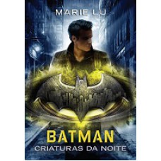 Batman: Criaturas da Noite (Lendas da DC ? Livro 2)