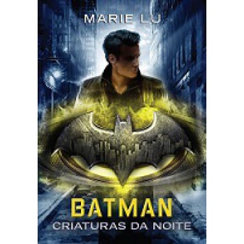 Batman: Criaturas da Noite (Lendas da DC ? Livro 2)