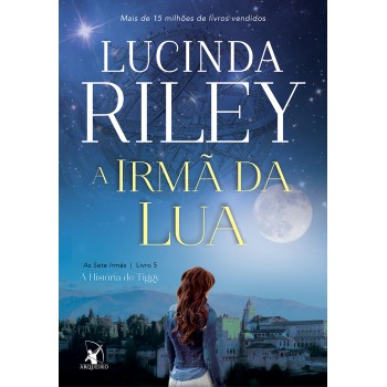 A irmã da lua (As Sete Irmãs – Livro 5): A história de Tiggy