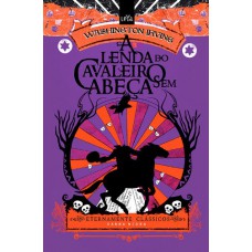 A Lenda Do Cavaleiro Sem Cabeça