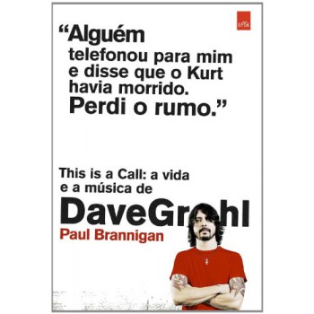 This Is A Call: A Vida E A Música De Dave Grohl