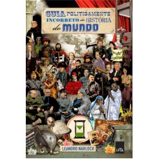 Guia Politicamente Incorreto Da História Do Mundo