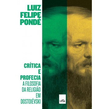 Crítica E Profecia: A Filosofia Da Religião Em Dostoievski