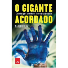 O Gigante Acordado: Manifestações, Ficha Limpa E Reforma Política