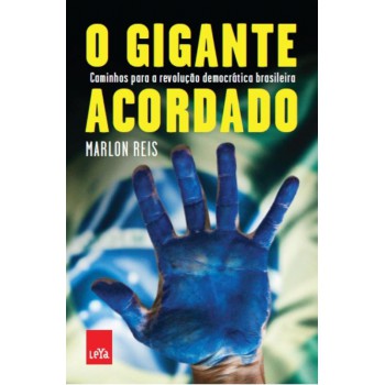 O Gigante Acordado: Manifestações, Ficha Limpa E Reforma Política