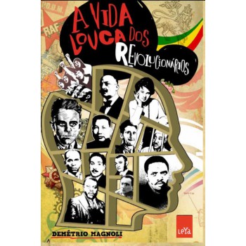 A Vida Louca Dos Revolucionários