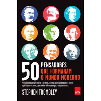 50 Pensadores Que Formaram O Mundo Moderno