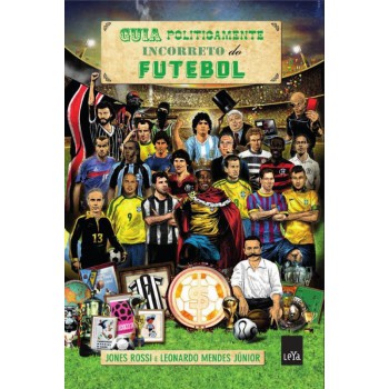 Guia Politicamente Incorreto Do Futebol