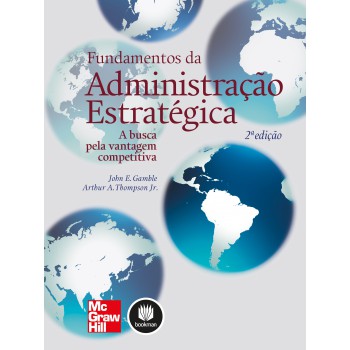 Fundamentos Da Administração Estratégica: A Busca Pela Vantagem Competitiva