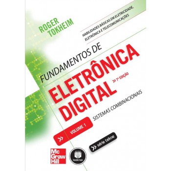 Fundamentos De Eletrônica Digital: Volume 1: Sistemas Combinacionais