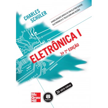 Eletrônica I: Habilidades Básicas Em Eletricidade, Eletrônica E Telecomunicações