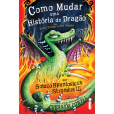 Como mudar uma história de dragão: (Como treinar o seu dragão vol. 5)