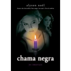 Chama negra: (Série Os imortais vol. 4)