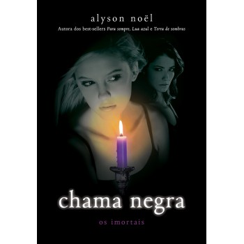 Chama negra: (Série Os imortais vol. 4)