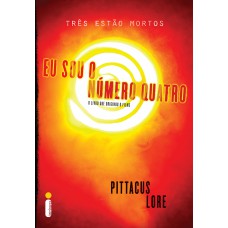 Eu sou o número quatro: (Série Os legados de Lorien vol. 1)