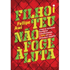 Filho teu não foge à luta: Como os lutadores brasileiros transformaram o MMA em um fenômeno mundial