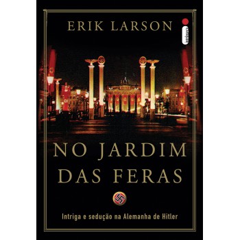 No jardim das feras: Intriga e sedução na Alemanha de Hitler