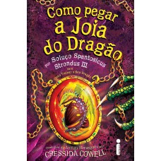 Como pegar a joia do dragão: (Como treinar o seu dragão vol. 11)