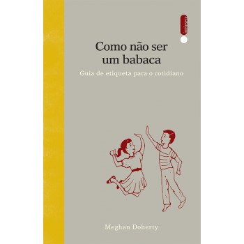 Como não ser um babaca: Guia de etiqueta para o cotidiano