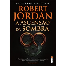 A ascensão da sombra: Série a roda do tempo vol. 4