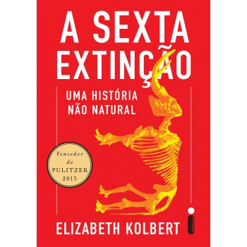 A sexta extinção: Uma história não natural