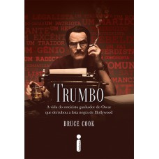 Trumbo: A vida do roteirista ganhador do Oscar que derrubou a lista negra de Hollywood