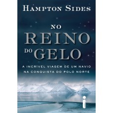 No reino do gelo: A incrível viagem de um navio na conquista do Polo Norte