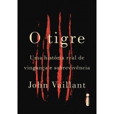 O tigre: Uma história real de vingança e sobrevivência