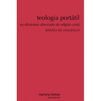 Teologia Portátil: Ou Dicionário Abreviado Da Religião Cristã