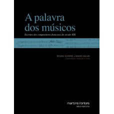 A Palavra Dos Músicos: Escritos Dos Compositores Franceses Do Século Xix