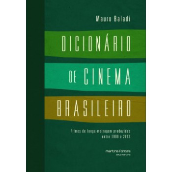 Dicionário De Cinema Brasileiro: Filmes De Longa-metragem Produzidos Entre 1909 E 2012