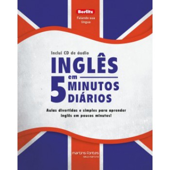 Inglês Em 5 Minutos Diários + Cd: Aulas Divertidas E Simples Para Aprender Inglês Em Poucos Minutos!