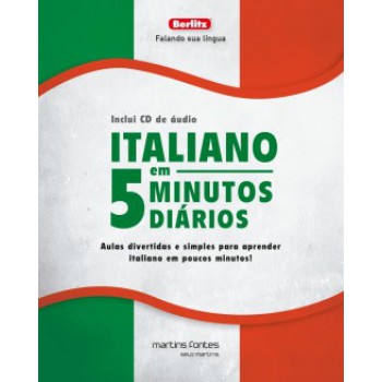 Italiano Em 5 Minutos Diários + Cd: Aulas Divertidas E Simples Para Aprender Italiano Em Poucos Minutos!