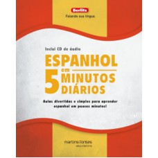 Espanhol Em 5 Minutos Diários + Cd: Aulas Divertidas E Simples Para Aprender Espanhol Em Poucos Minutos!