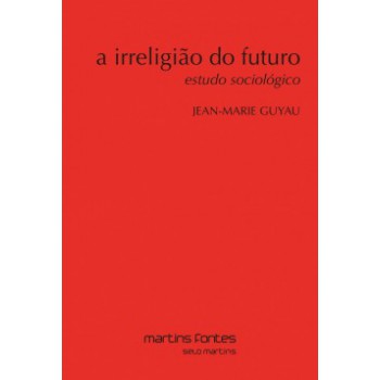 A Irreligião Do Futuro: Estudo Sociológico